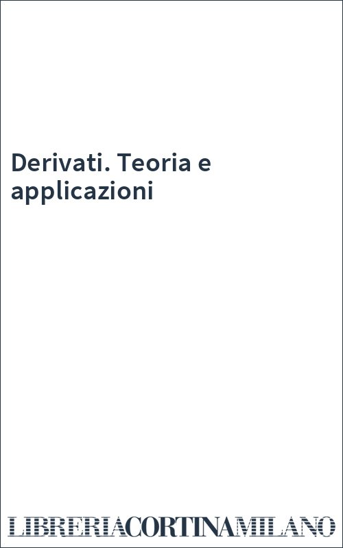 Derivati. Teoria e applicazioni