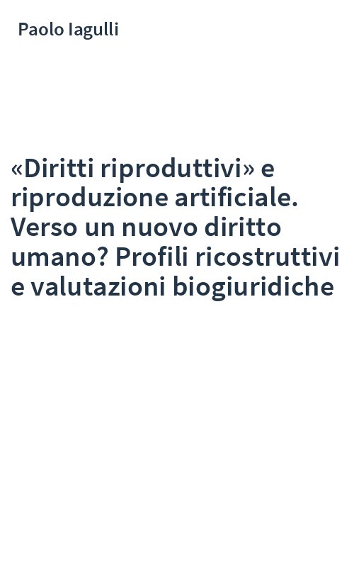 «Diritti riproduttivi» e riproduzione artificiale. Verso un nuovo diritto umano? Profili ricostruttivi e valutazioni biogiuridiche
