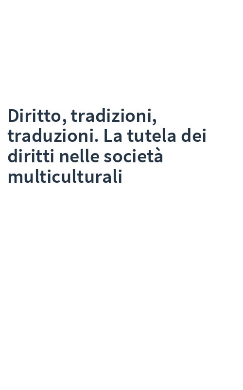 Diritto, tradizioni, traduzioni. La tutela dei diritti nelle società multiculturali