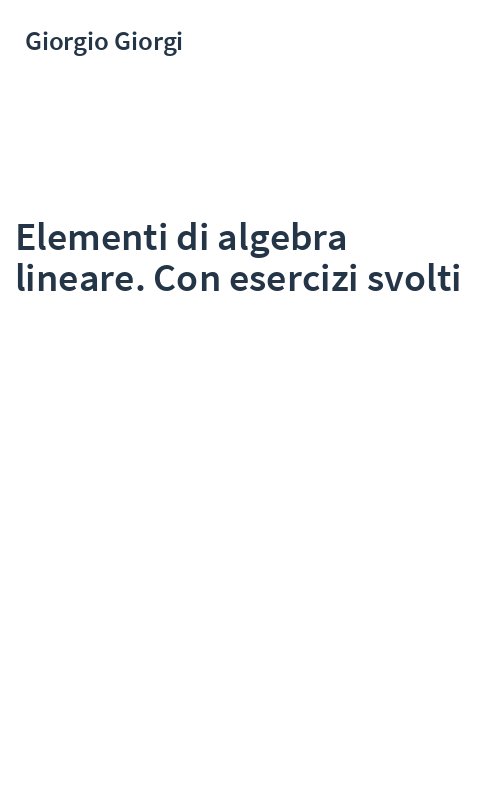 Elementi di algebra lineare. Con esercizi svolti