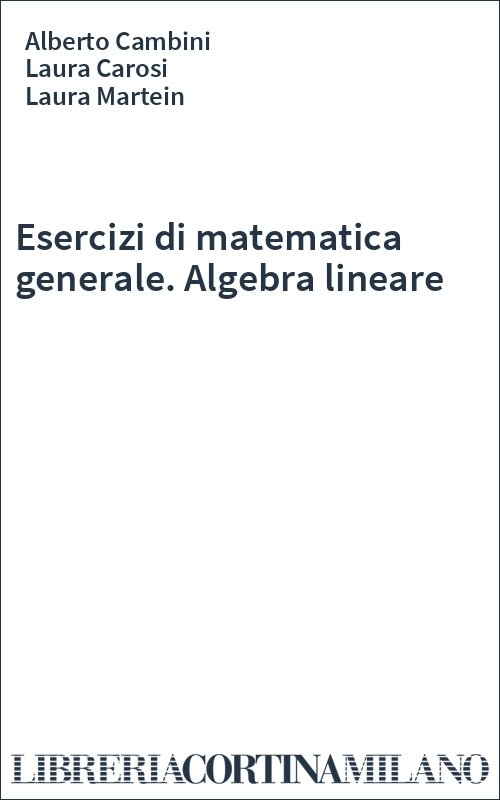 Esercizi di matematica generale. Algebra lineare