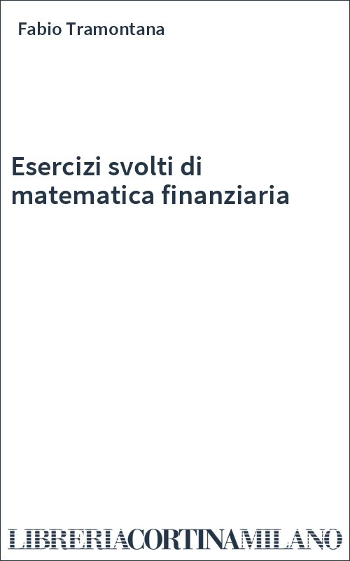 Esercizi svolti di matematica finanziaria
