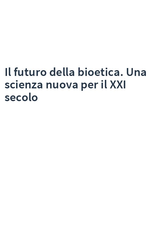 Il futuro della bioetica. Una scienza nuova per il XXI secolo