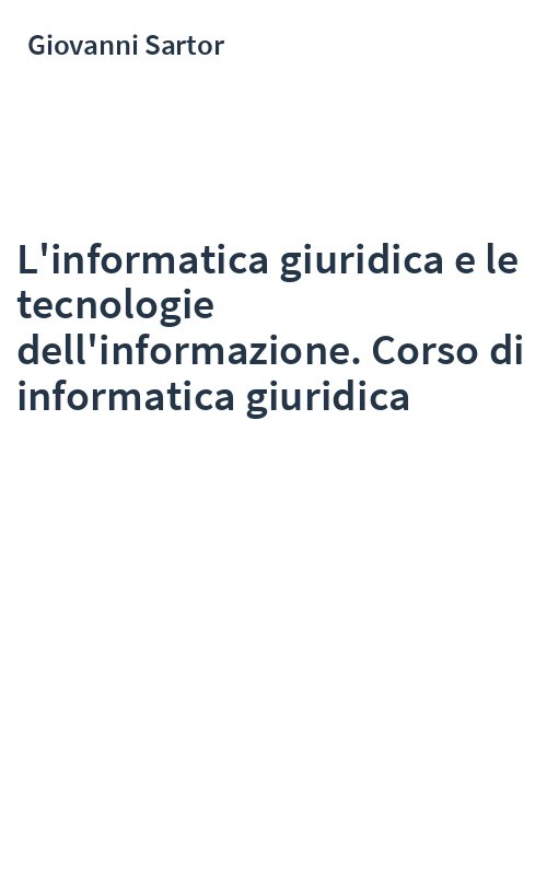 L'informatica giuridica e le tecnologie dell'informazione. Corso di informatica giuridica