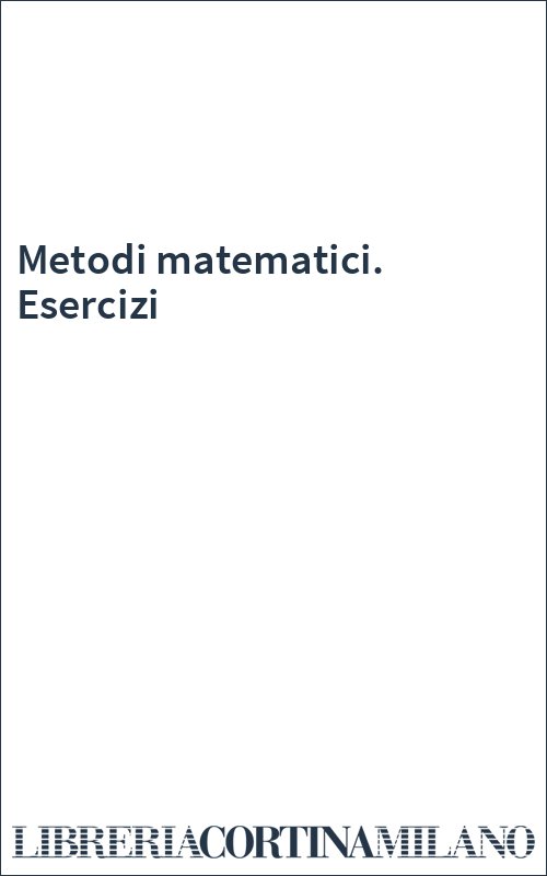 Metodi matematici. Esercizi