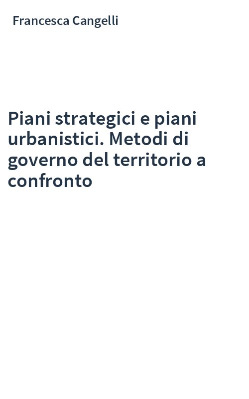 Piani strategici e piani urbanistici. Metodi di governo del territorio a confronto
