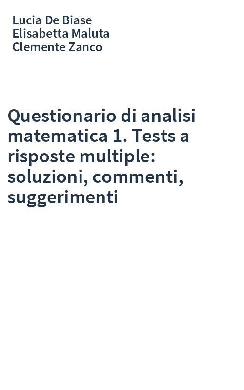 Questionario di analisi matematica 1. Tests a risposte multiple: soluzioni, commenti, suggerimenti
