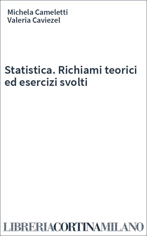 Statistica. Richiami teorici ed esercizi svolti