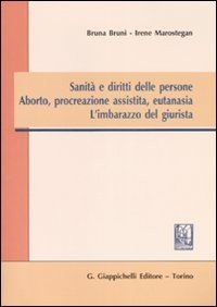 Sanità e diritti delle persone. Aborto, procreazione assistita, eutanasia. L'imbarazzo del giurista
