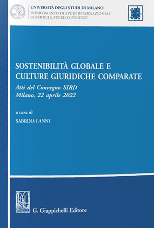 Sostenibilità globale e culture giuridiche comparate. Atti del Convegno SIRD (Milano, 22 aprile 2022)
