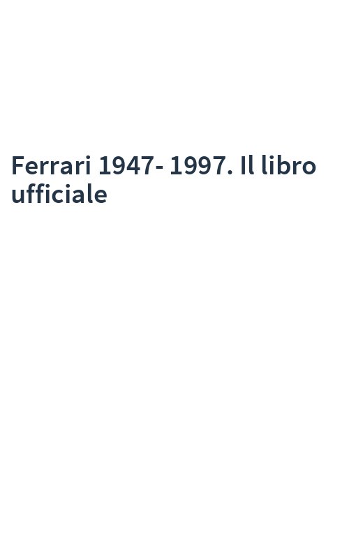 Ferrari 1947-1997. Il libro ufficiale