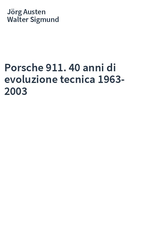 Porsche 911. 40 anni di evoluzione tecnica 1963-2003