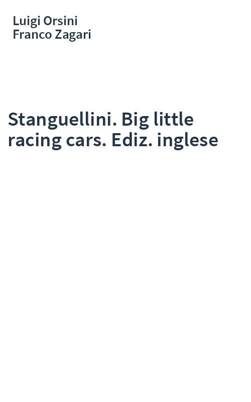 Stanguellini. Big little racing cars. Ediz. inglese