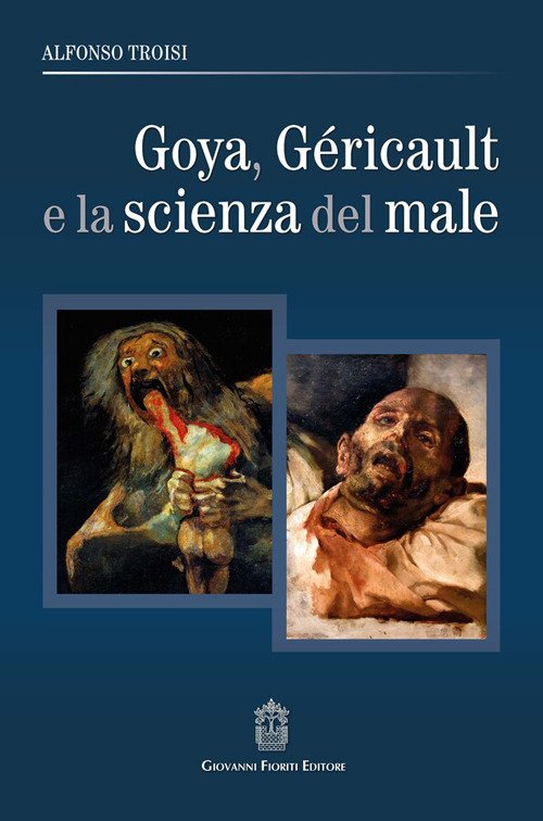 Goya, Géricault e la scienza del male