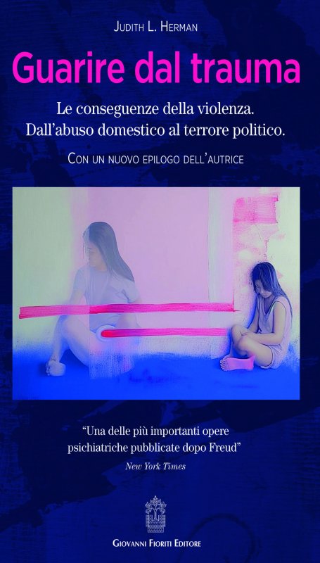 Guarire dal trauma. Le conseguenze della violenza. Dall'abuso domestico al terrore politico