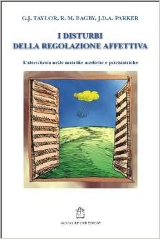 I disturbi della regolazione affettiva. L'alessitimia nelle malattie mediche e psichiatriche