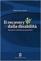 Il recovery dalla disabilità. Manuale di riabilitazione psichiatrica
