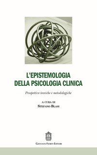 L'epistemologia della psicologia clinica. Prospettive teoriche e metodologiche