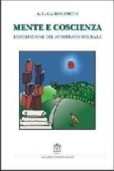 Mente e coscienza. Saggio sulla natura della materia e l'origine della coscienza