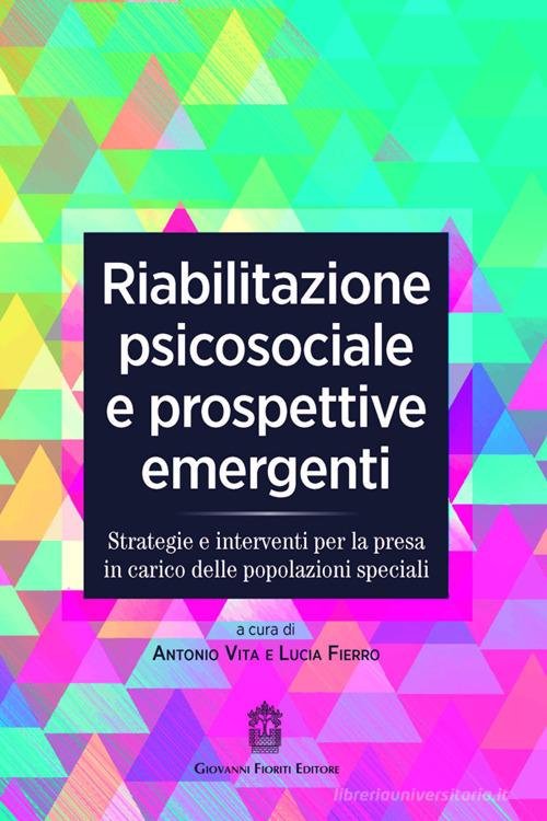 Riabilitazione psicosociale e prospettive emergenti. Strategie e interventi per la presa in carico delle popolazioni speciali