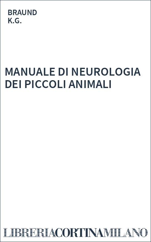 MANUALE DI NEUROLOGIA DEI PICCOLI ANIMALI