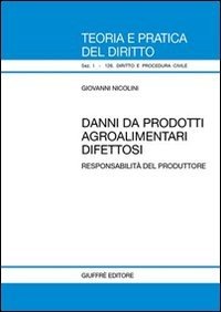 Danni da prodotti agroalimentari difettosi. Responsabilità del produttore