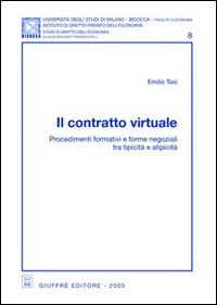 Il contratto virtuale. Procedimenti formativi e forme negoziali tra tipicità e atipicità