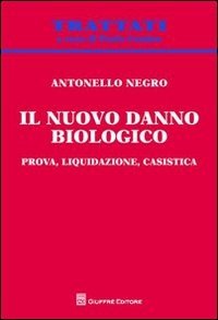 Il nuovo danno biologico. Prova, liquidazione, casistica