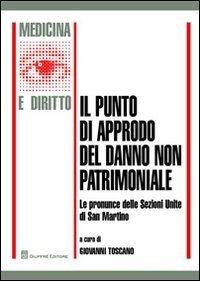 Il punto di approdo del danno non patrimoniale. Le pronunce delle Sezioni Unite di San Martino