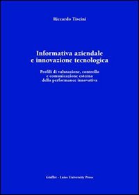 Informativa aziendale e innovazione tecnologica. Profili di valutazione, controllo e comunicazione esterna della performance innovativa
