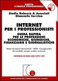 Internet per i professionisti. Guida rapida per le professioni economiche, giuridiche, finanziarie e giornalistiche