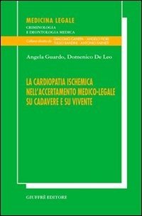 La cardiopatia ischemica nell'accertamento medico-legale su cadavere e su vivente