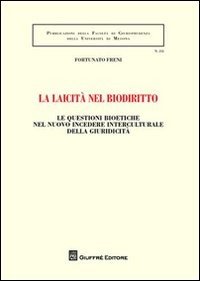 La laicità nel biodiritto. Le questioni bioetiche nel nuovo incedere interculturale della giuridicità