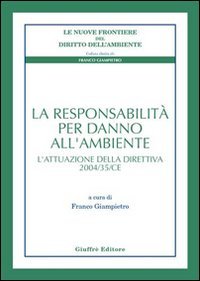 La responsabilità per danno all'ambiente. L'attuazione della direttiva 2004/35/CE