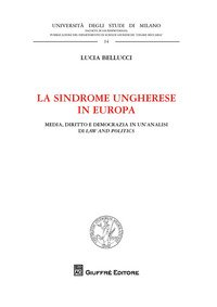 La sindrome ungherese in Europa. Media, diritto e democrazia in un'analisi di Law and Politics