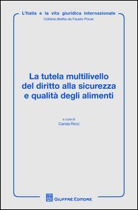 La tutela multilivello del diritto alla sicurezza e qualità degli alimenti