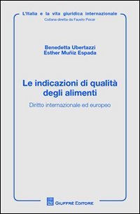 Le indicazioni di qualità degli alimenti. Diritto internazionale ed europeo