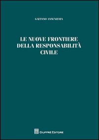 Le nuove frontiere della responsabilità civile