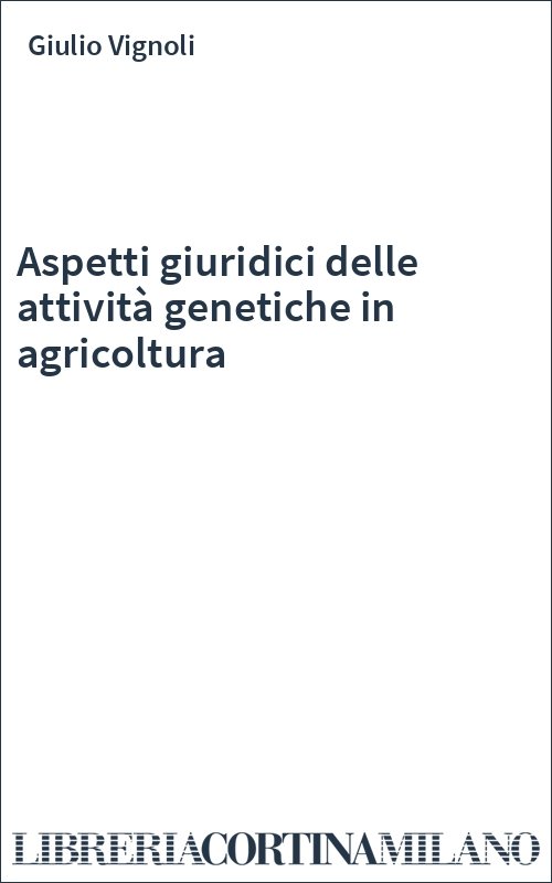 Aspetti giuridici delle attività genetiche in agricoltura
