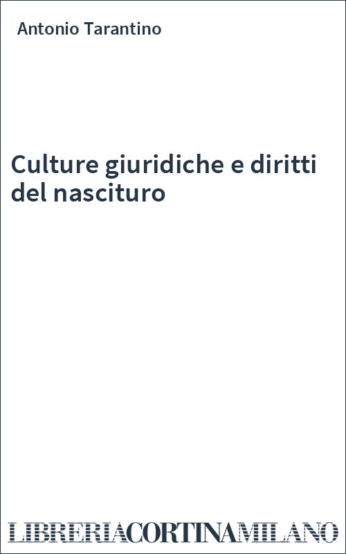 Culture giuridiche e diritti del nascituro