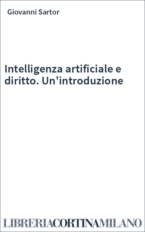 Intelligenza artificiale e diritto. Un'introduzione