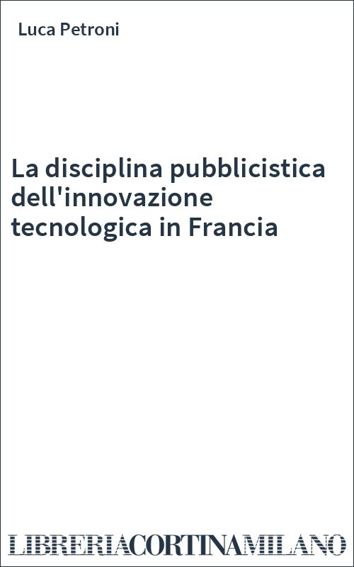 La disciplina pubblicistica dell'innovazione tecnologica in Francia