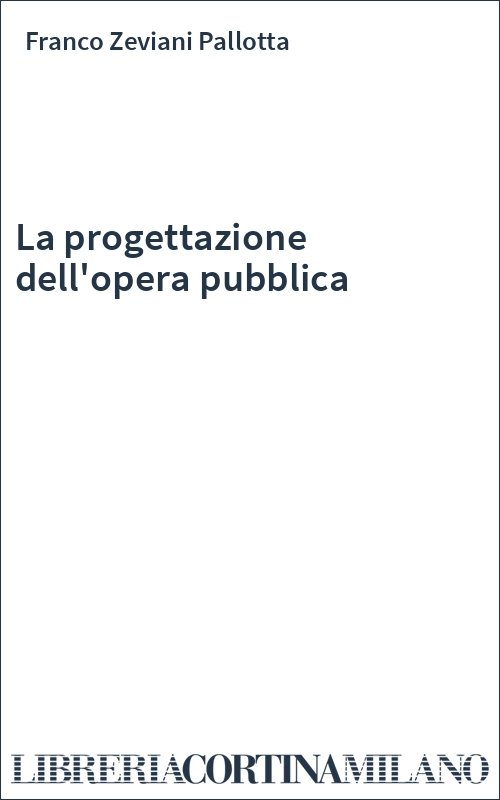 La progettazione dell'opera pubblica