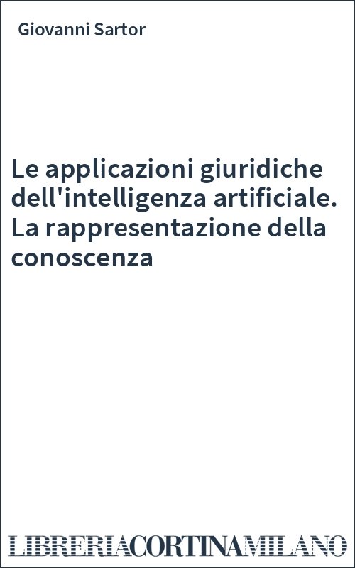 Le applicazioni giuridiche dell'intelligenza artificiale. La rappresentazione della conoscenza