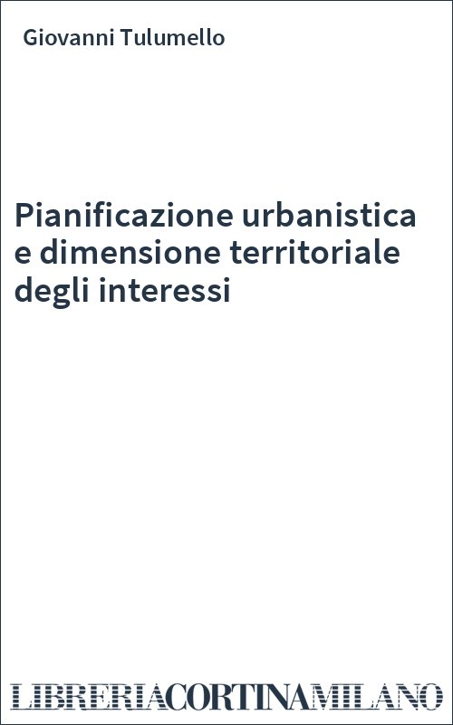 Pianificazione urbanistica e dimensione territoriale degli interessi