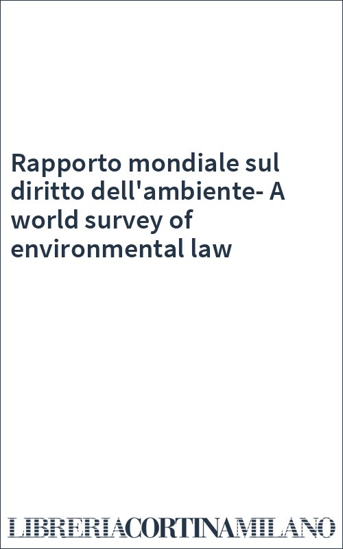 Rapporto mondiale sul diritto dell'ambiente-A world survey of environmental law