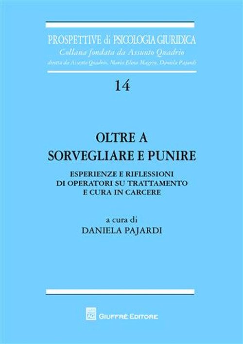 Oltre a sorvegliare e punire. Esperienze e riflessioni di operatori su trattamento e cura in carcere