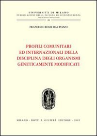 Profili comunitari ed internazionali della disciplina degli organismi geneticamente modificati