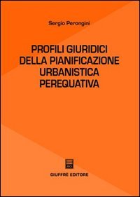 Profili giuridici della pianificazione urbanistica perequativa