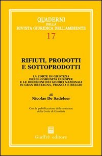 Rifiuti, prodotti e sottoprodotti. La Corte di Giustizia delle Comunità europee e le decisioni dei giudici nazionali in Gran Bretagna, Francia e Belgio